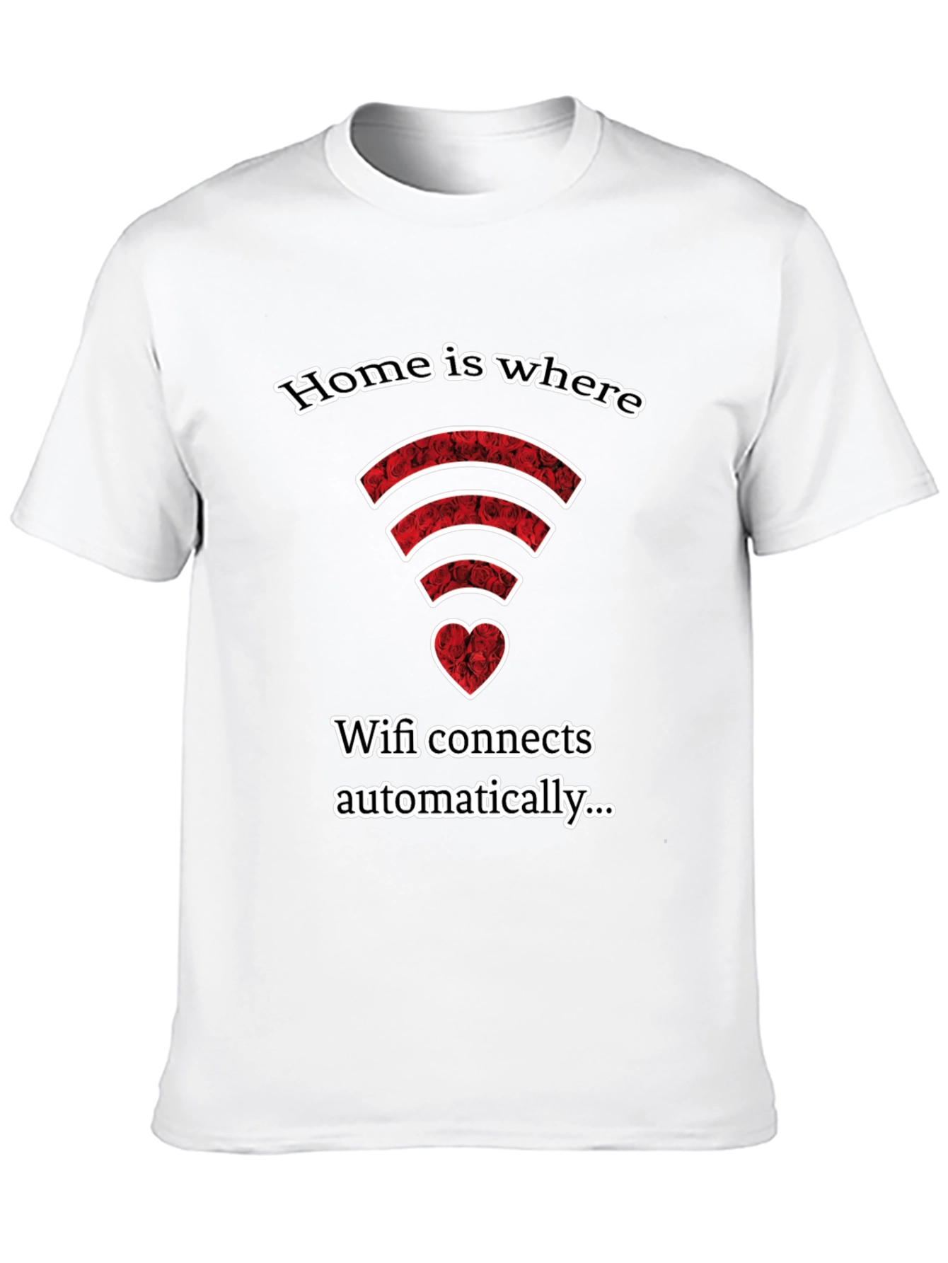 Home is Where Wifi Connects Automatically T-Shirt