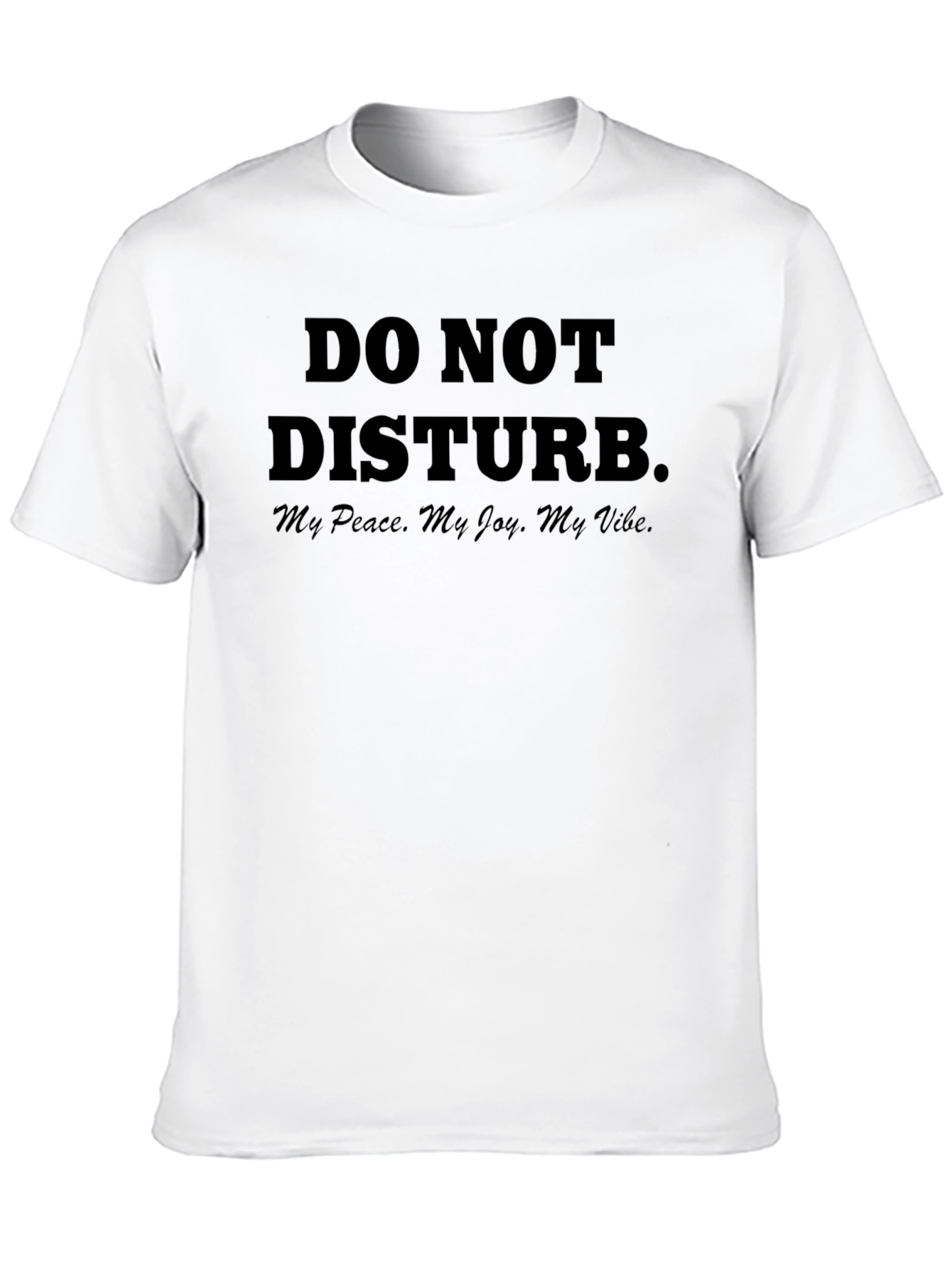 Do Not Disturb T-Shirt: Peace Joy Vibe