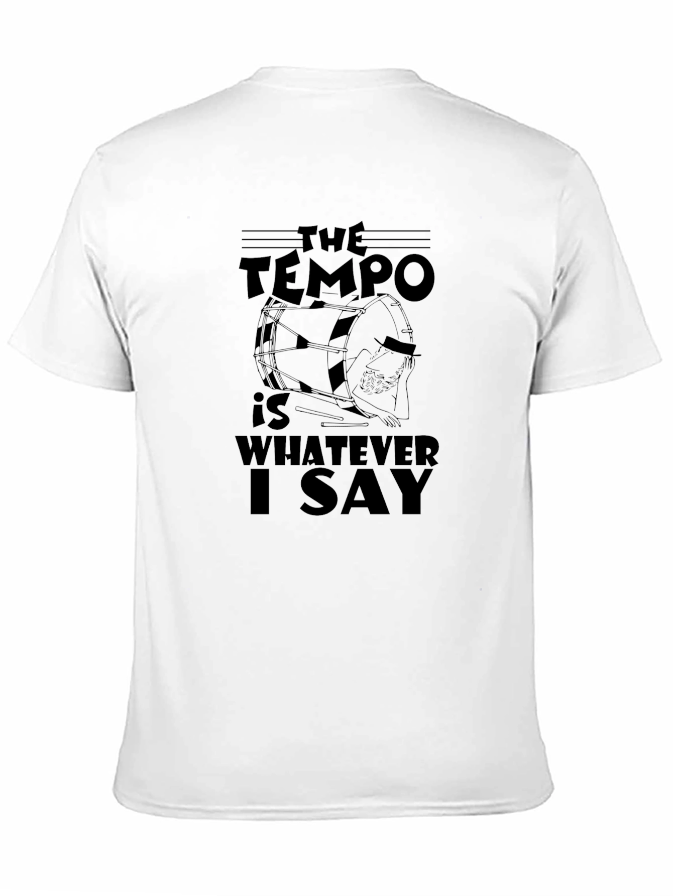 The Tempo Is Whatever I Say Drummer T-Shirt