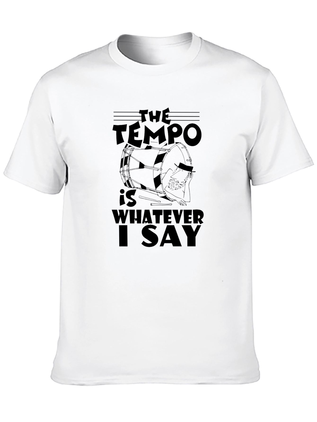 The Tempo Is Whatever I Say Drummer T-Shirt