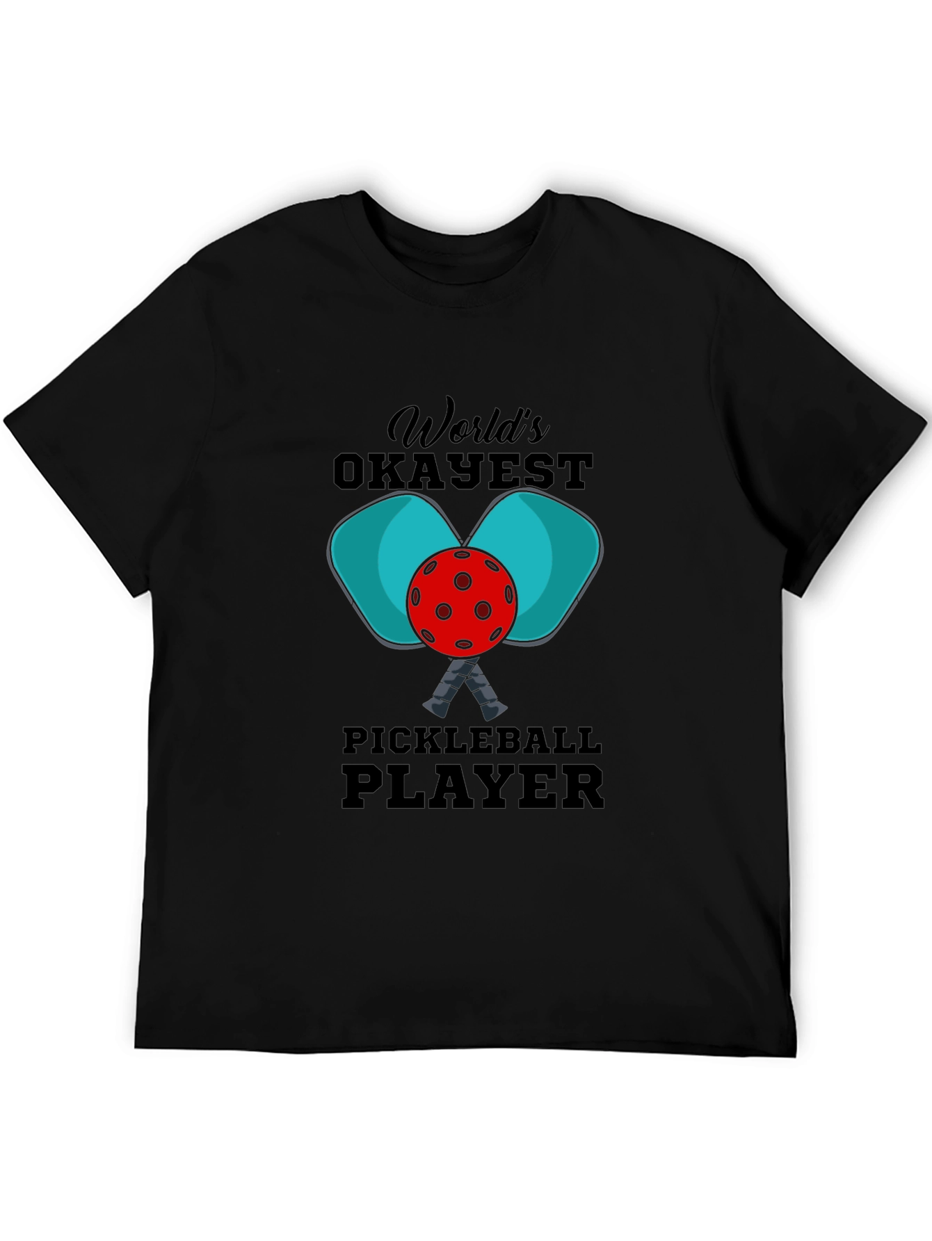 Worlds Okayest Pickleball Player T-Shirt