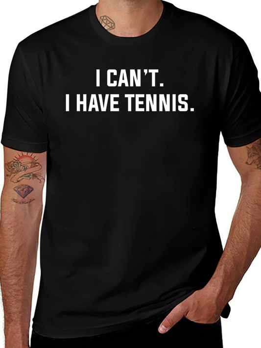 I Cant I Have Tennis T-Shirt