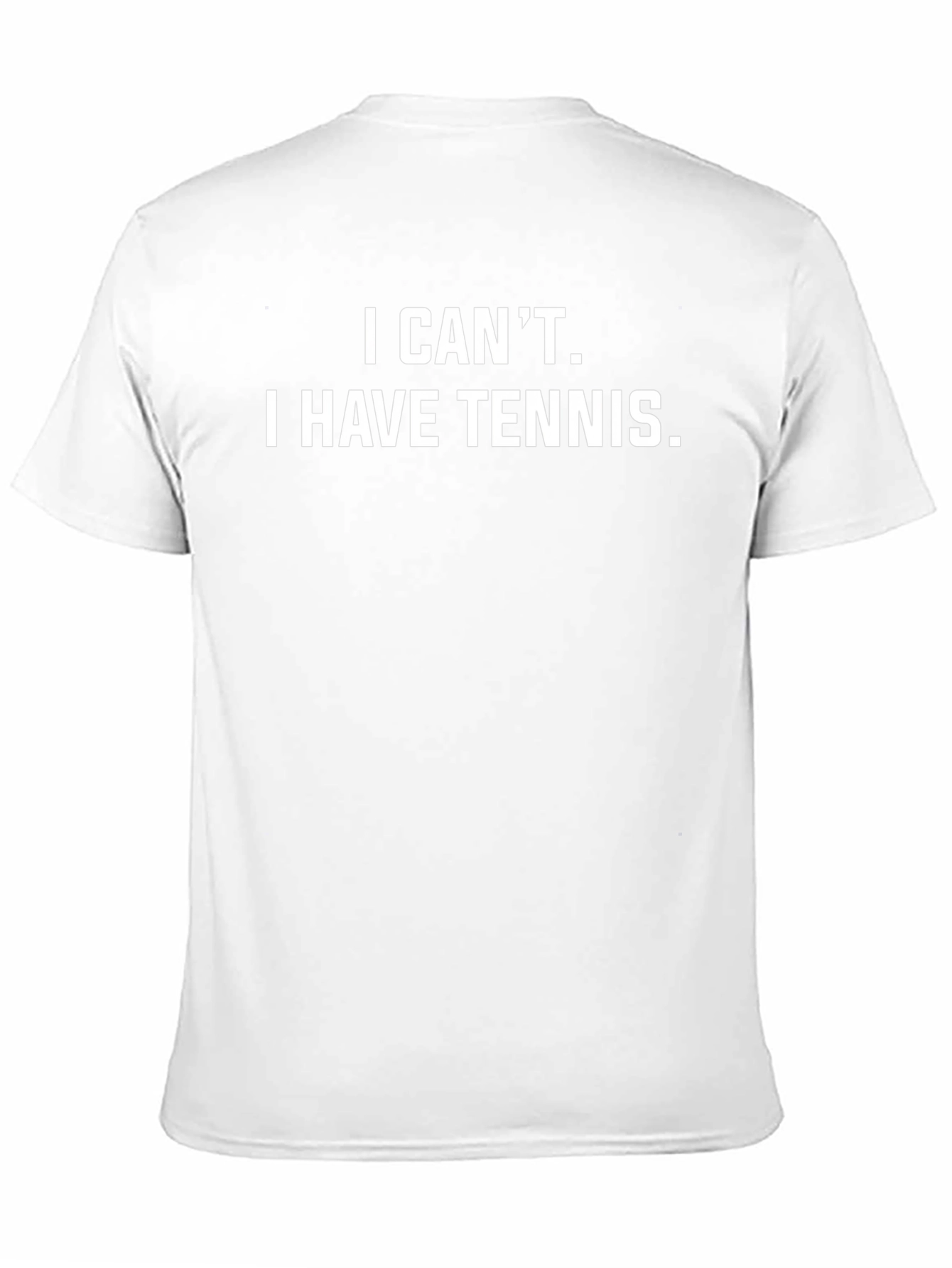 I Cant I Have Tennis T-Shirt