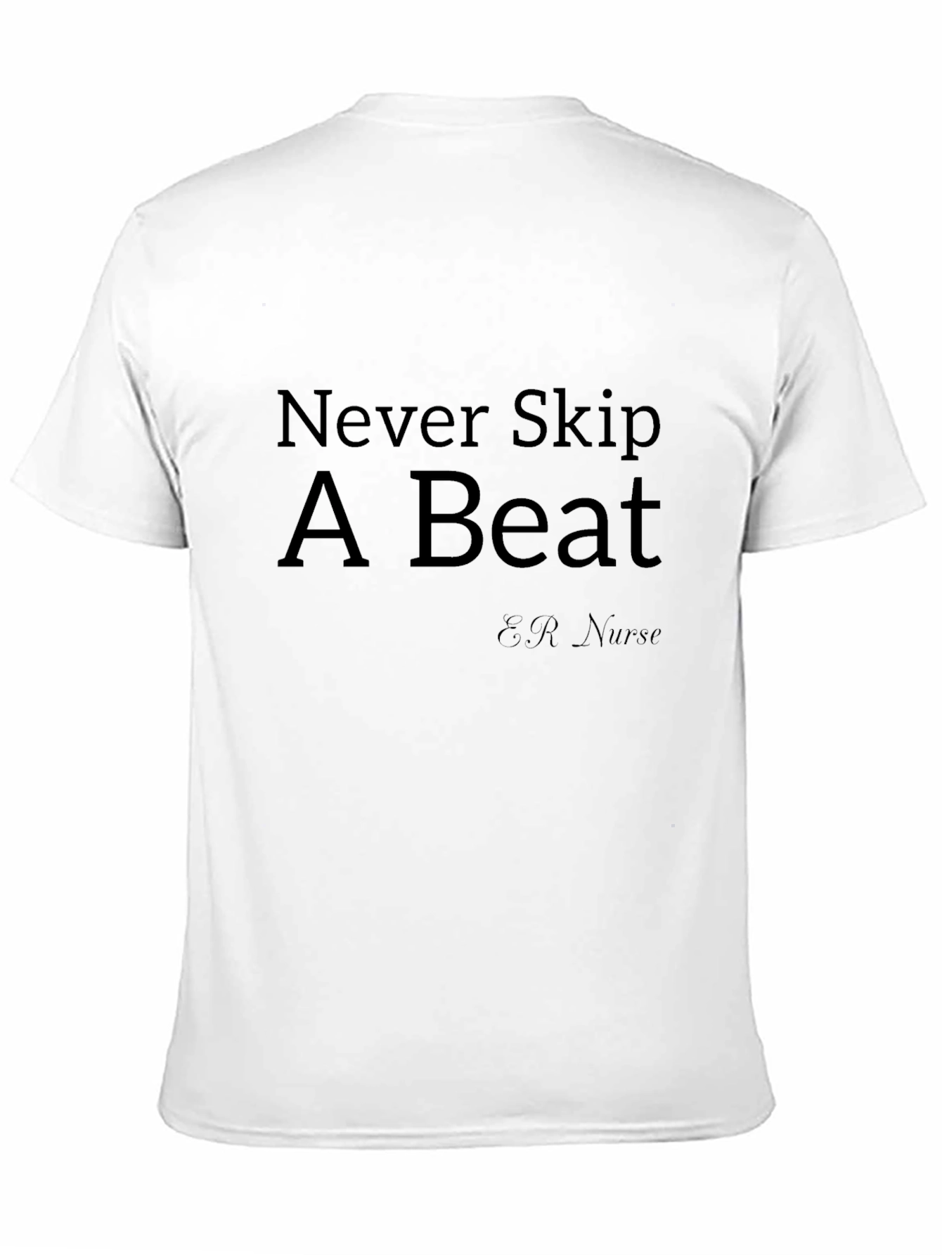 Never Skip A Beat ER Nurse T-Shirt