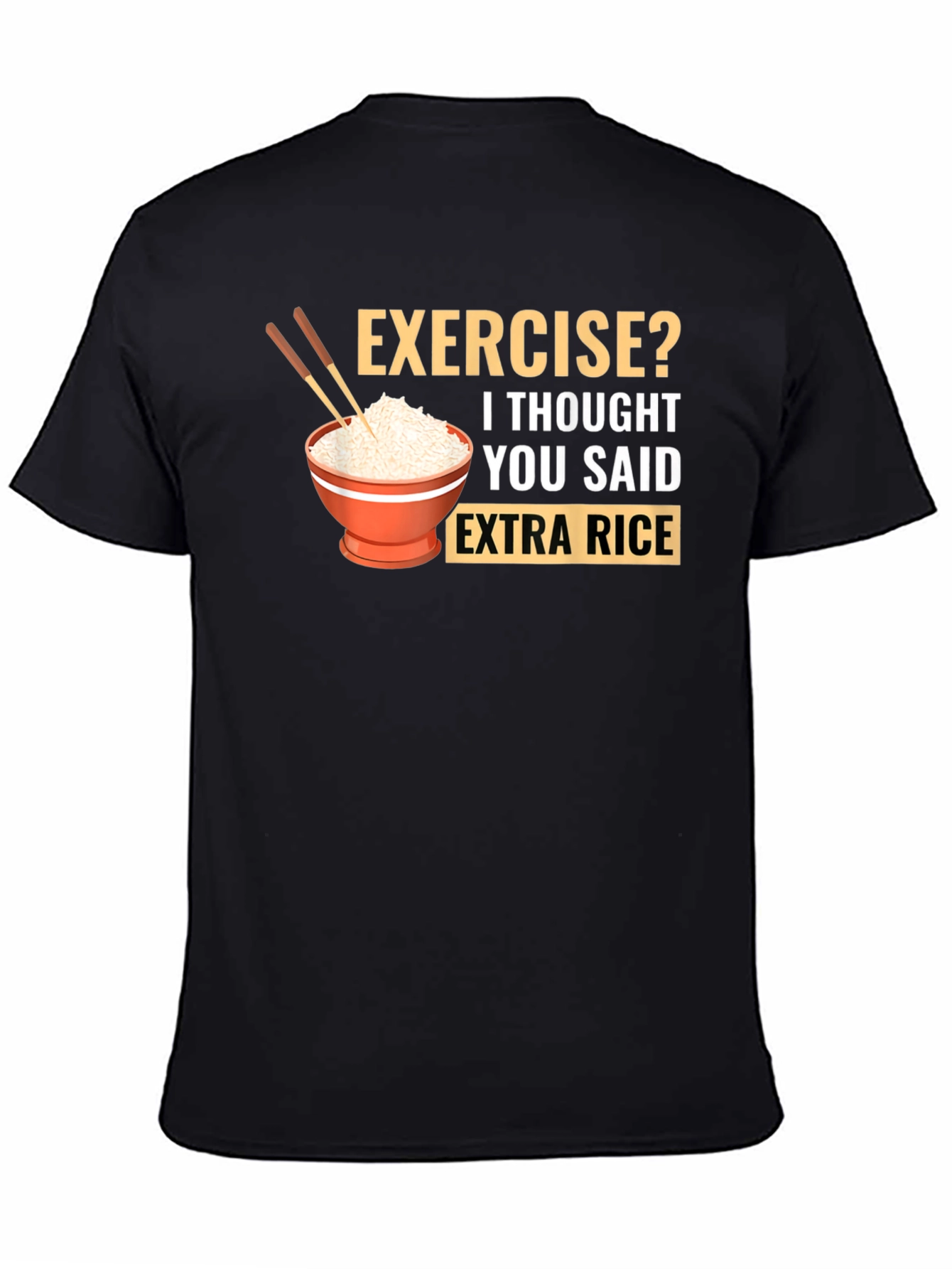 Exercise? Extra Rice T-Shirt