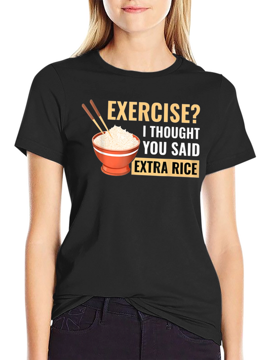 Exercise? Extra Rice T-Shirt