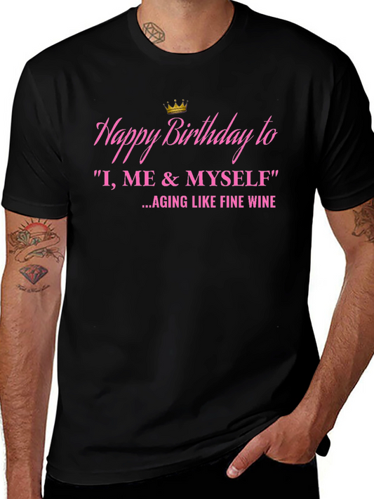 Happy Birthday T-Shirt - I Me & Myself Fine Wine Aging