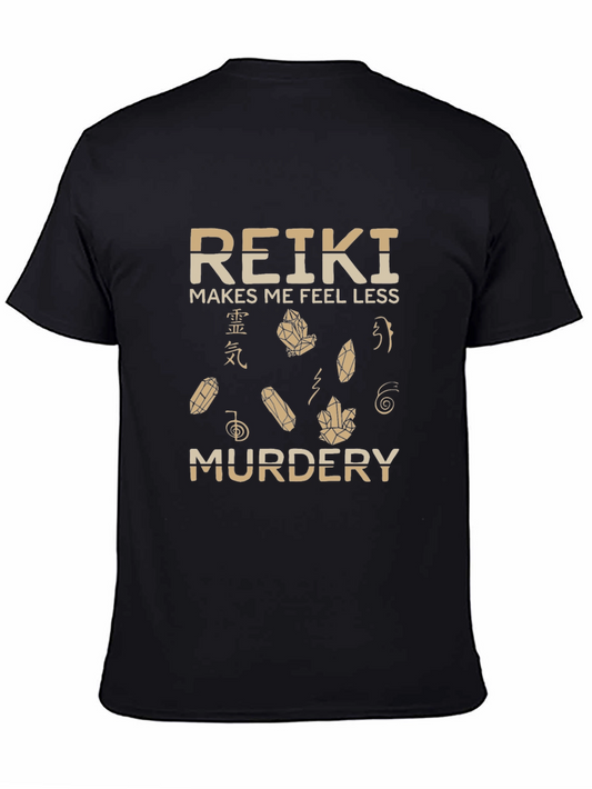 Reiki Makes Me Feel Less Murdery T-Shirt
