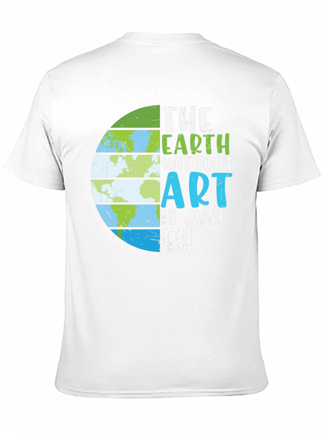 The Earth Without Art T-Shirt - Earth Day Tee