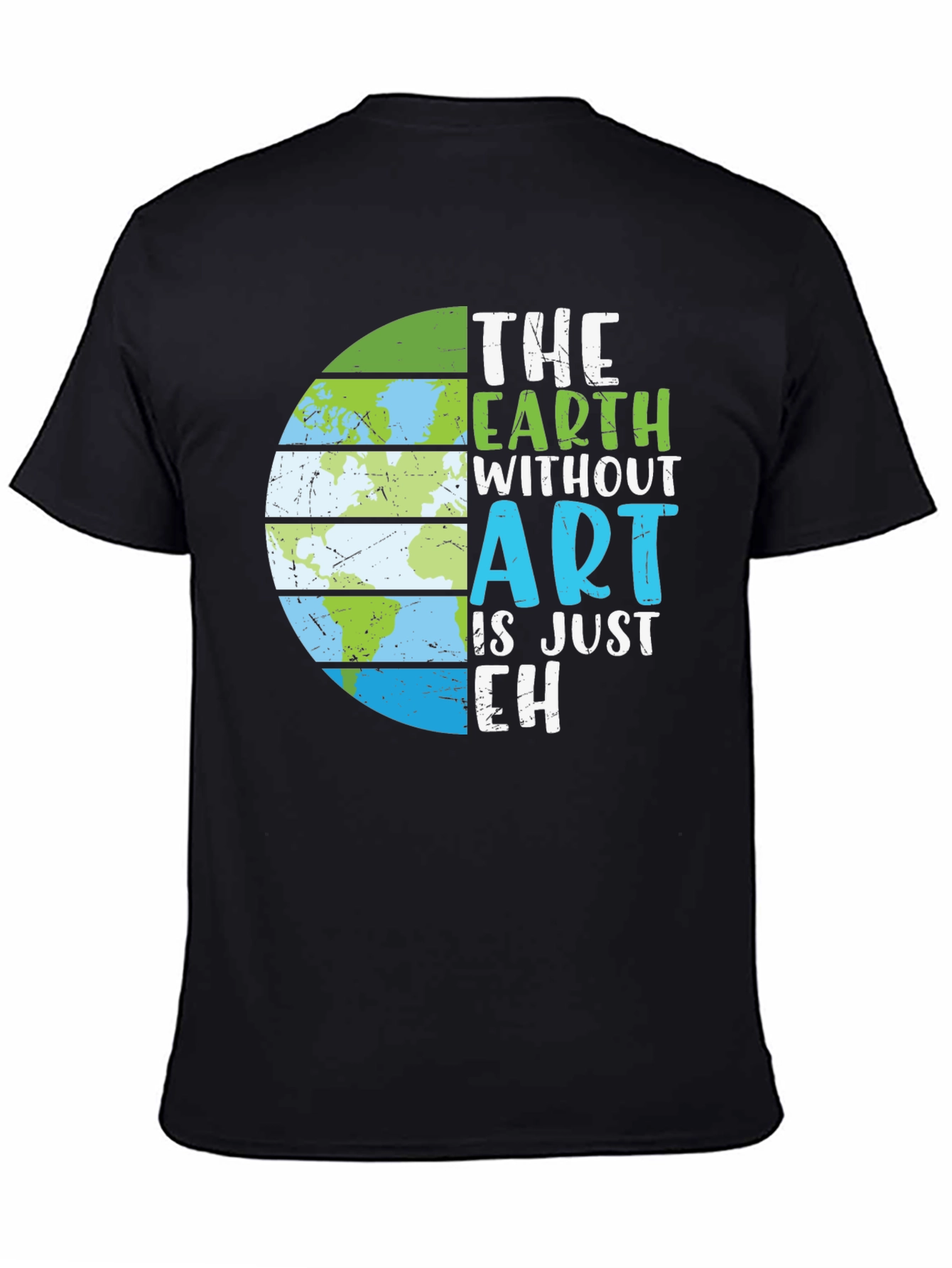 The Earth Without Art T-Shirt - Earth Day Tee