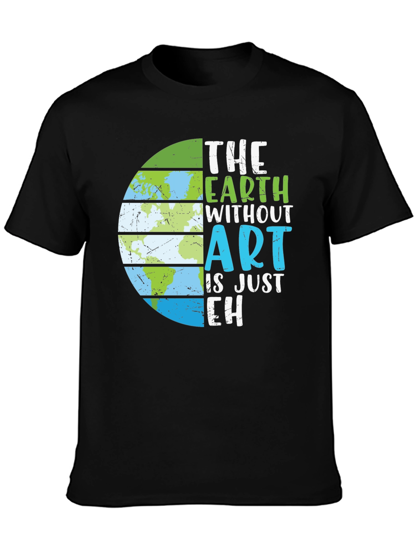 The Earth Without Art T-Shirt - Earth Day Tee
