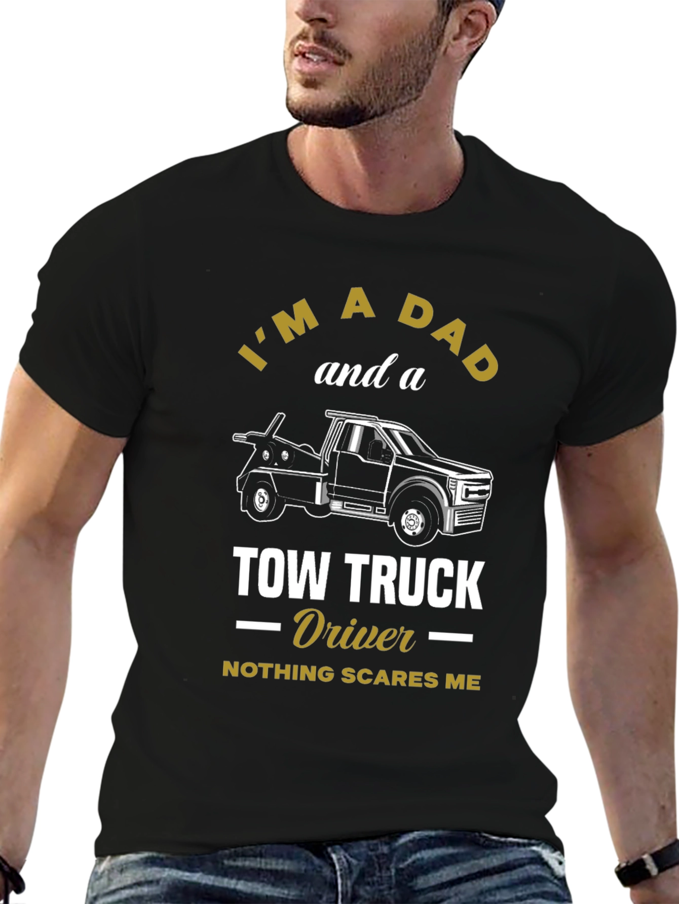 Dad Tow Truck Driver T-Shirt - Nothing Scares Me