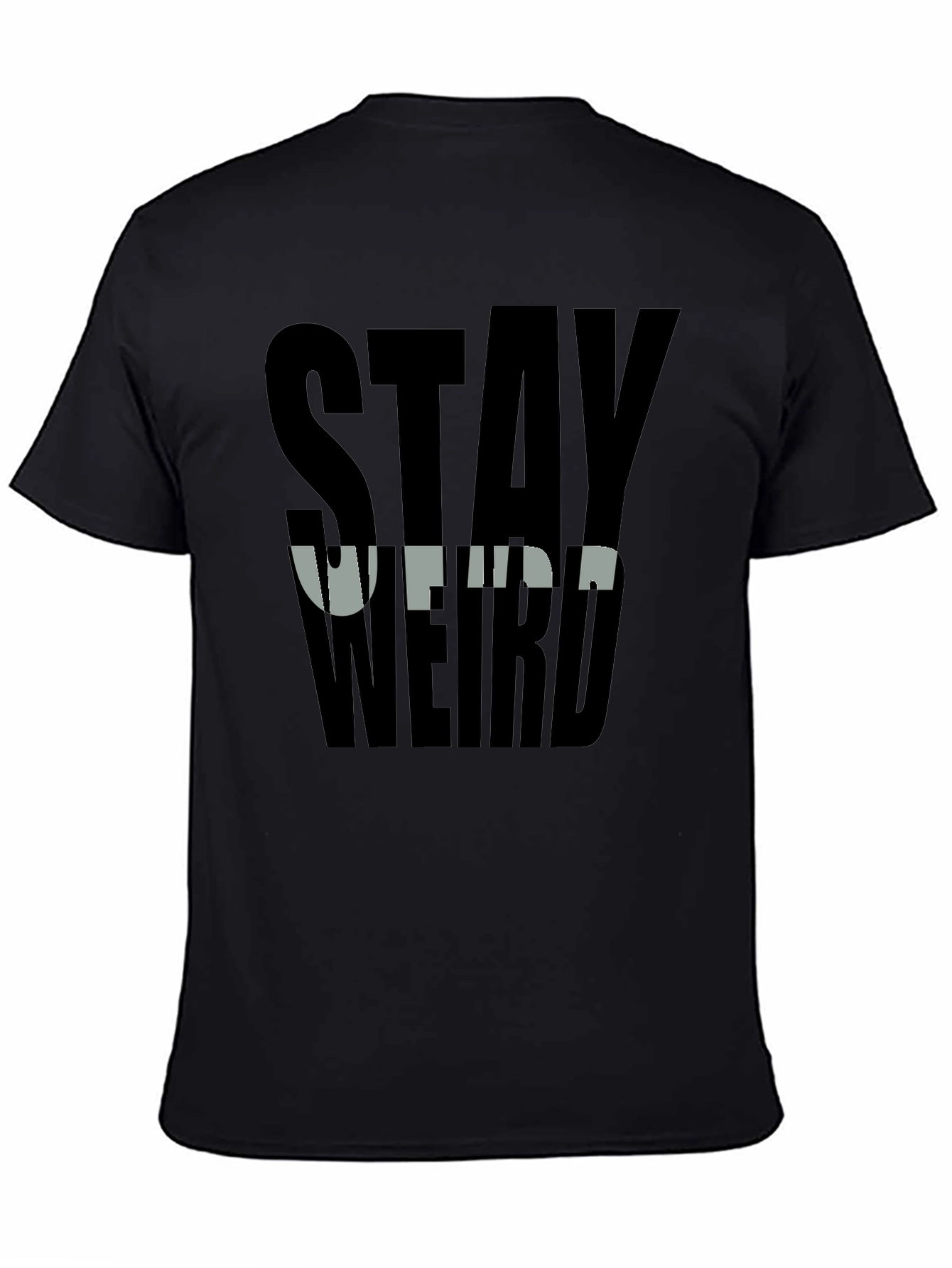 Stay Weird Graphic Tee - Bold Black T-Shirt