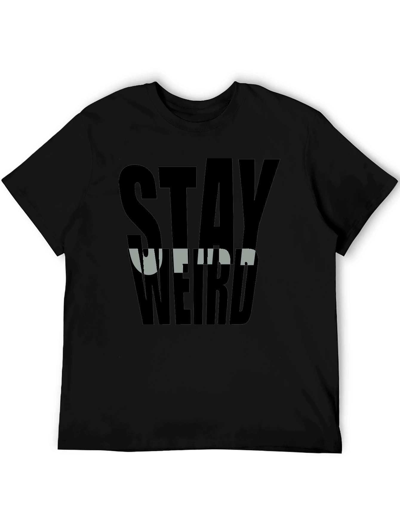 Stay Weird Graphic Tee - Bold Black T-Shirt
