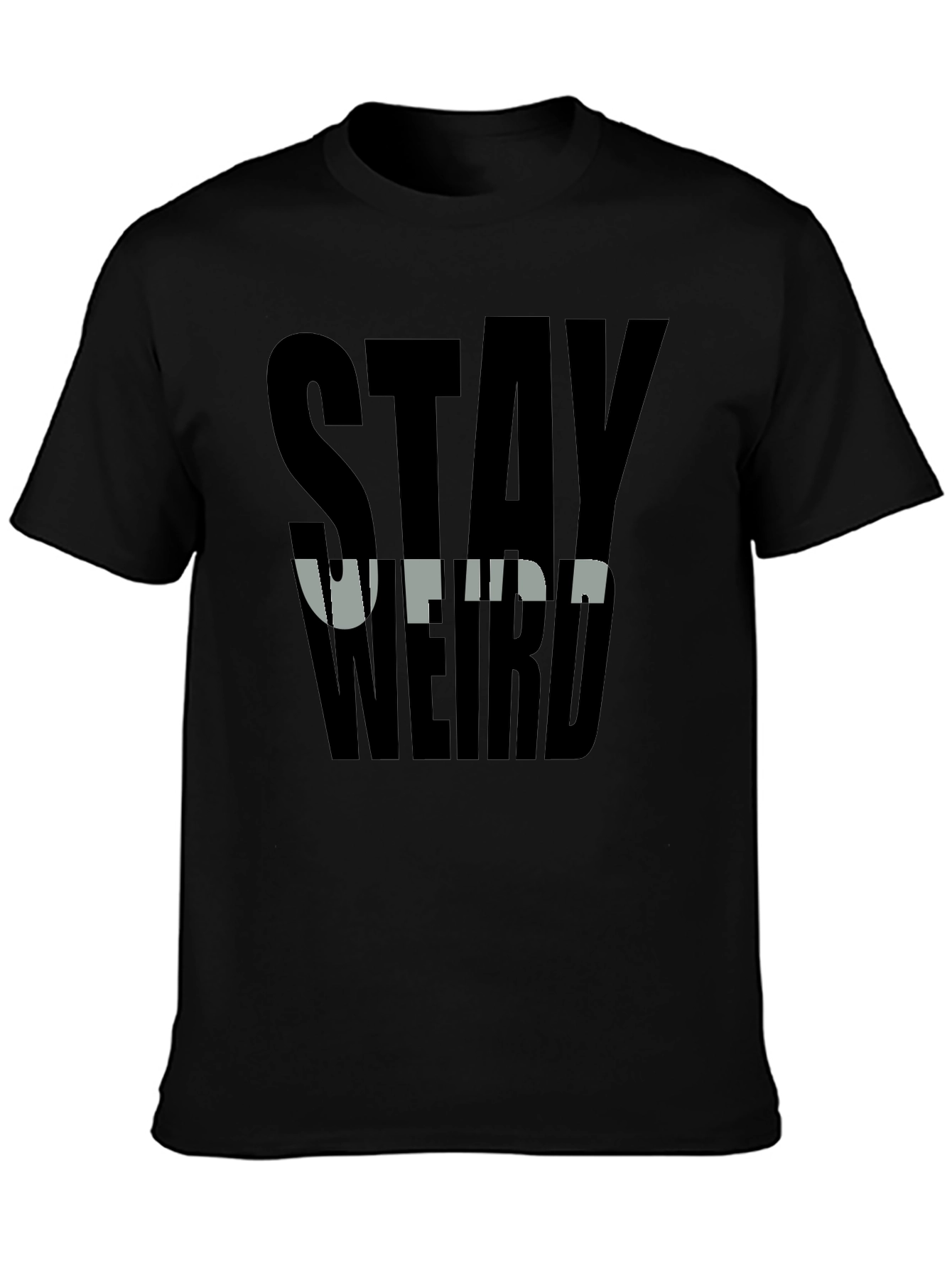 Stay Weird Graphic Tee - Bold Black T-Shirt