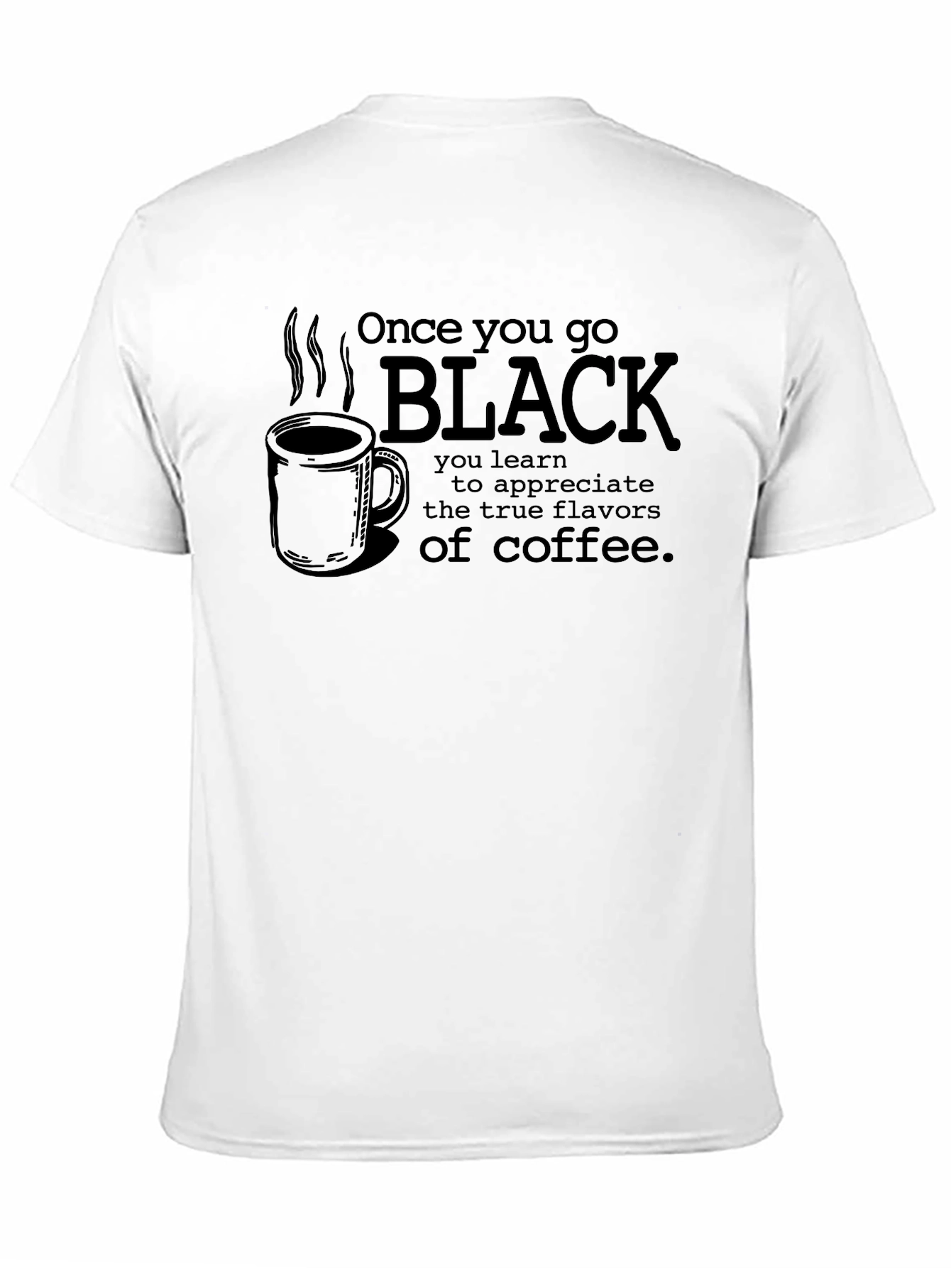 Once You Go Black Coffee T-Shirt