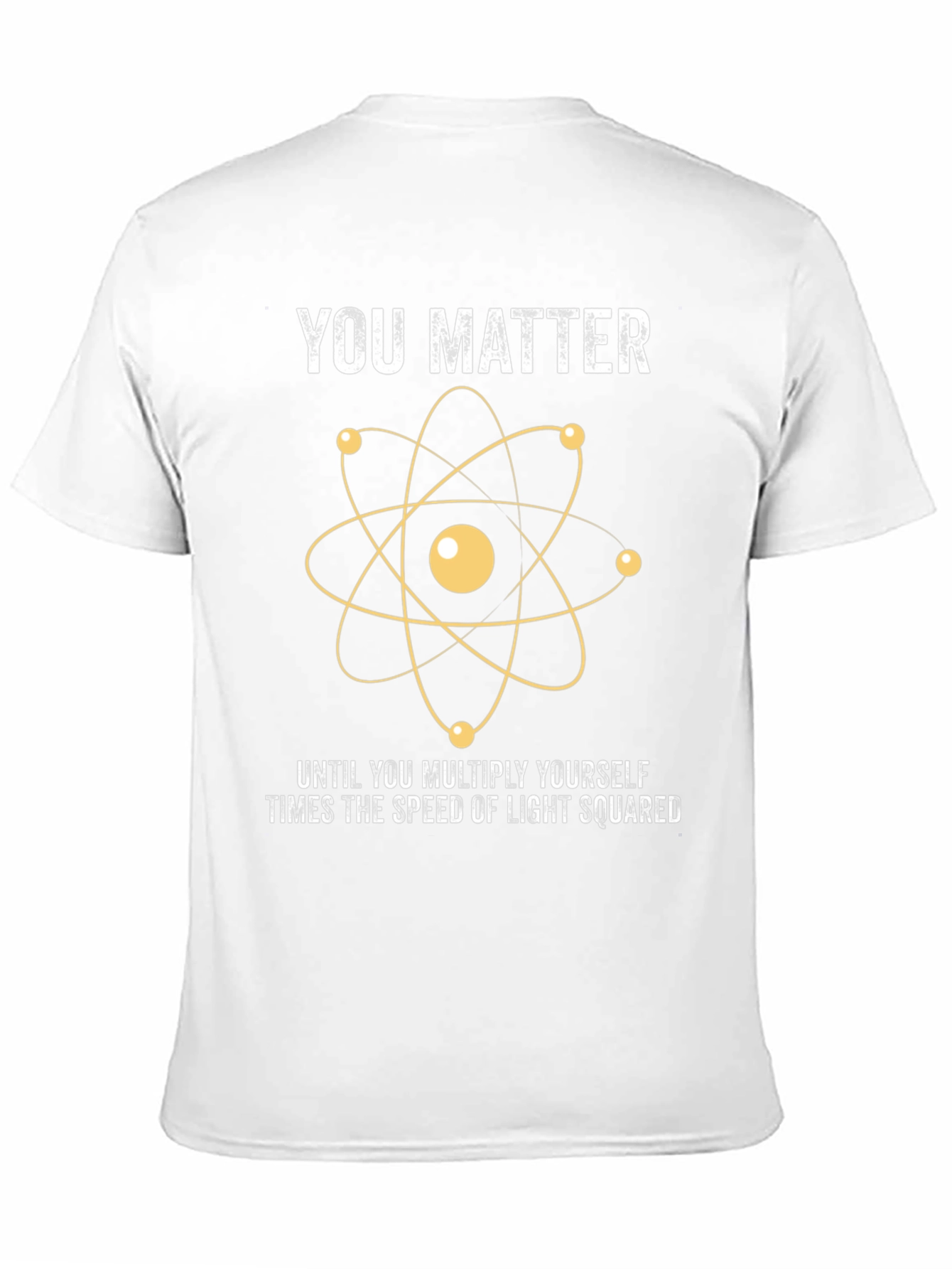 You Matter Science T-Shirt - Funny Physics Joke Tee