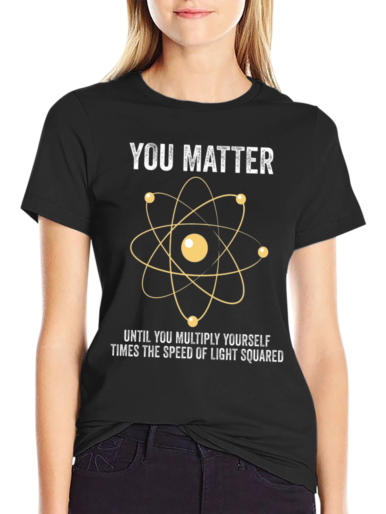 You Matter Science T-Shirt - Funny Physics Joke Tee