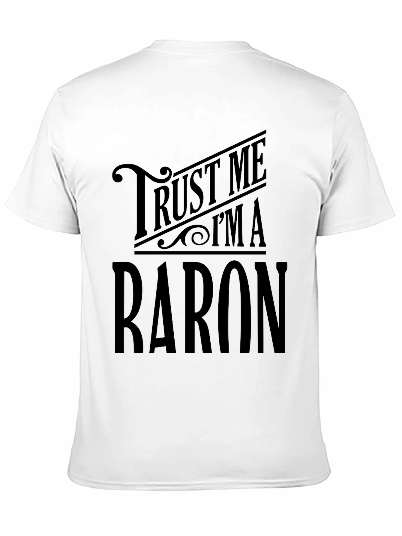 Trust Me Im A Baron Graphic T-Shirt