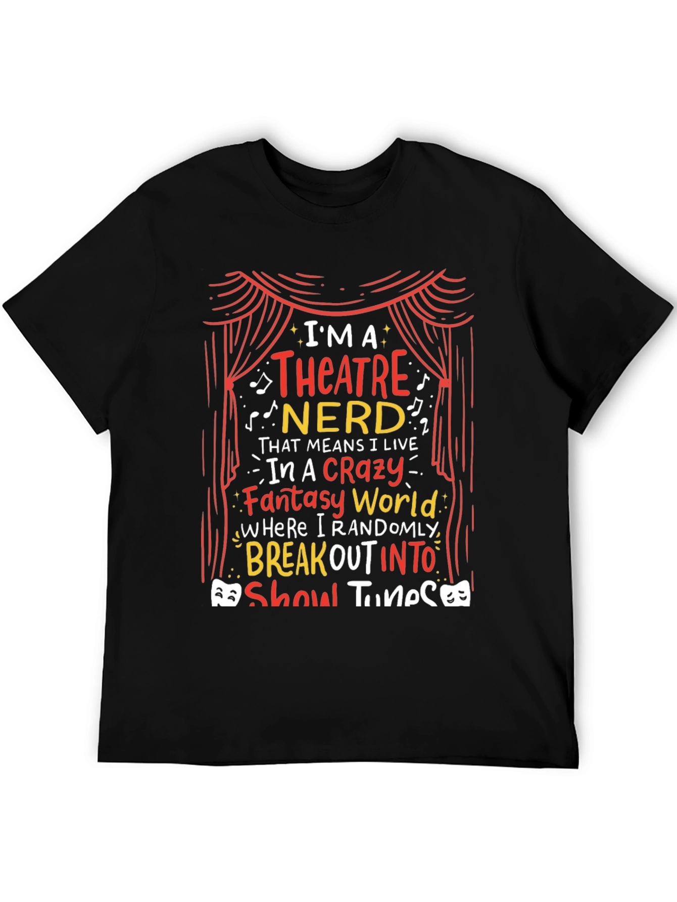 Theatre Nerd T-Shirt - Break Out Into Show Tunes!