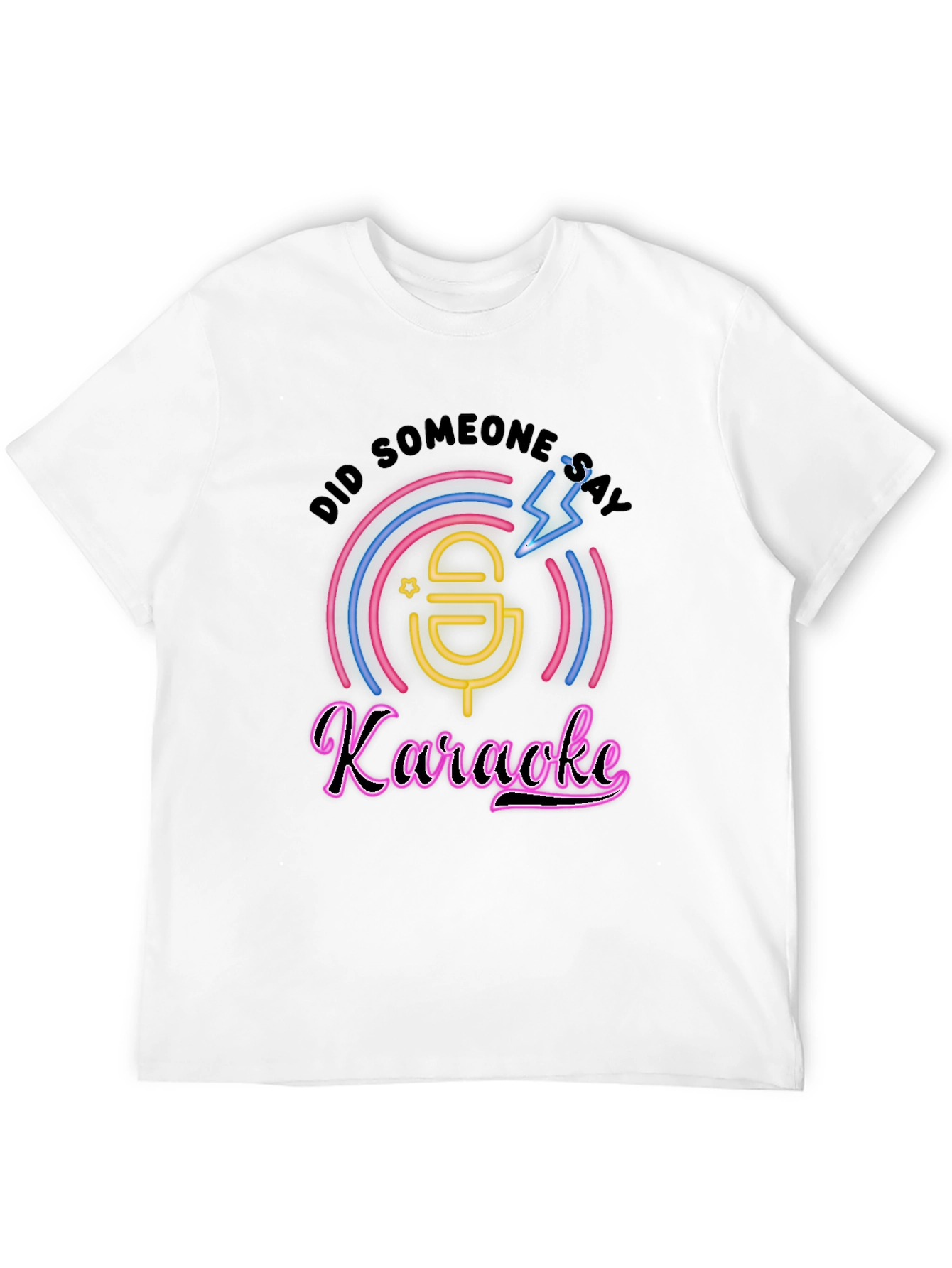 Karaoke T-Shirt - Did Someone Say Karaoke?