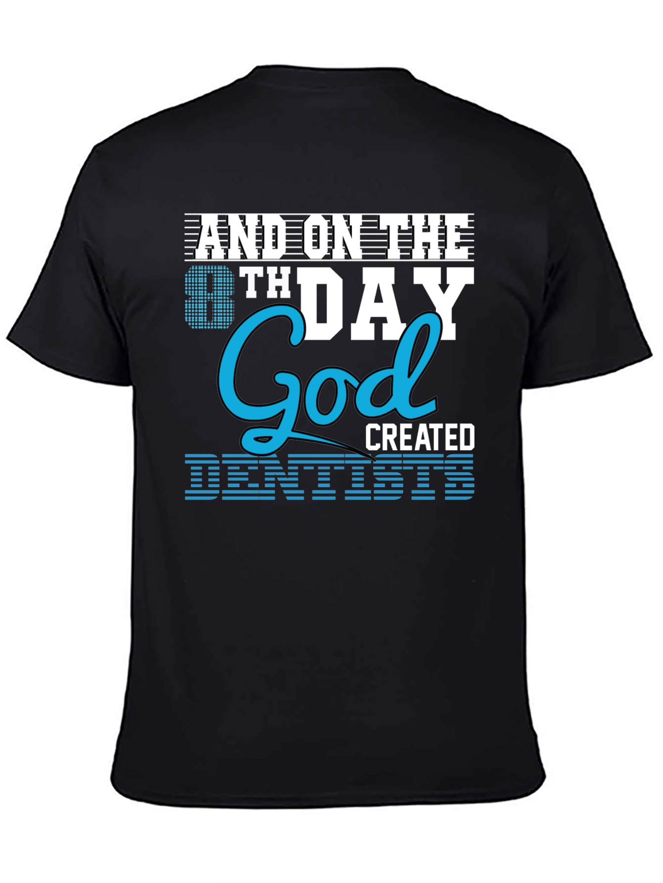 8th Day God Created Dentists T-Shirt
