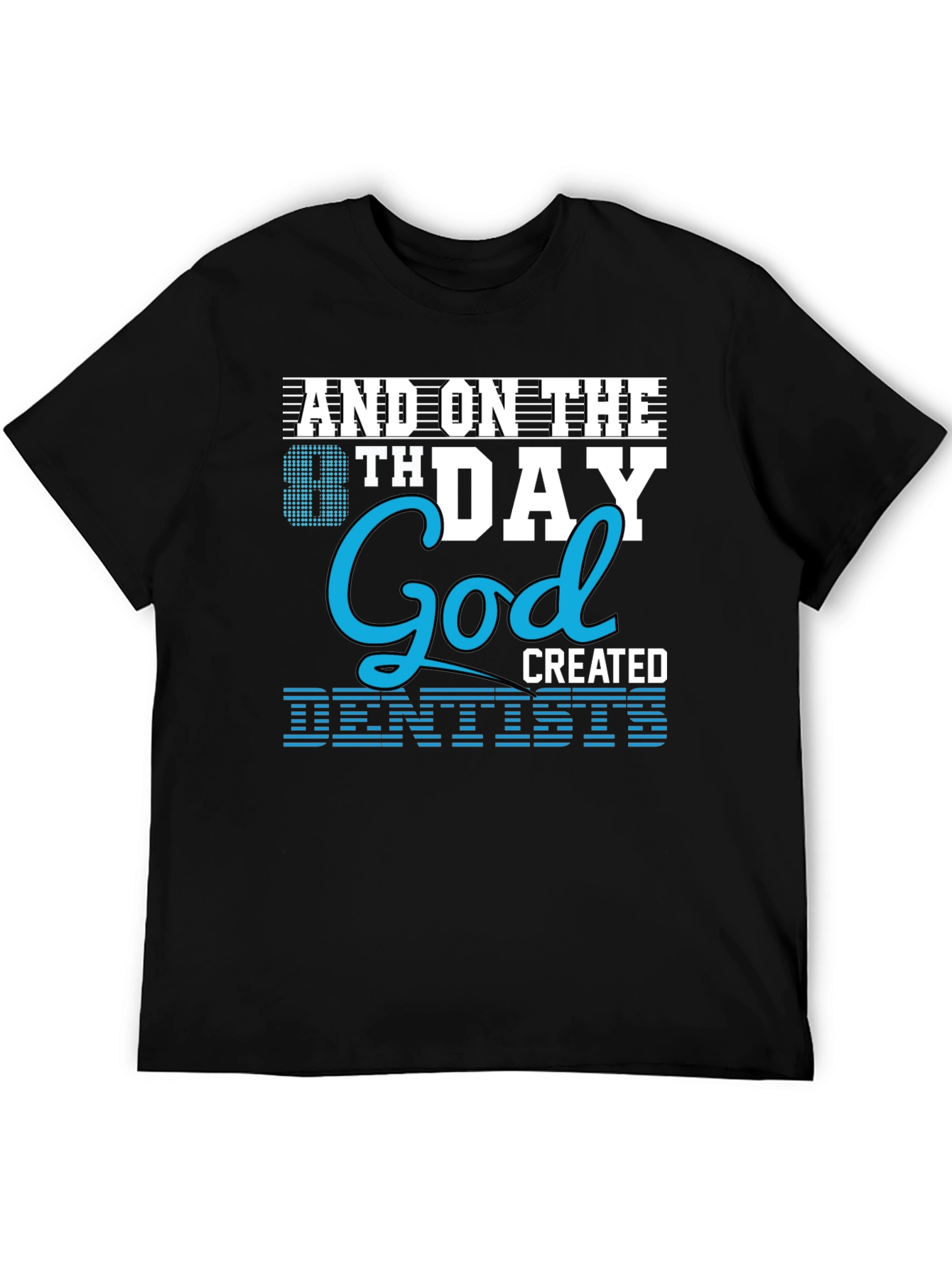 8th Day God Created Dentists T-Shirt