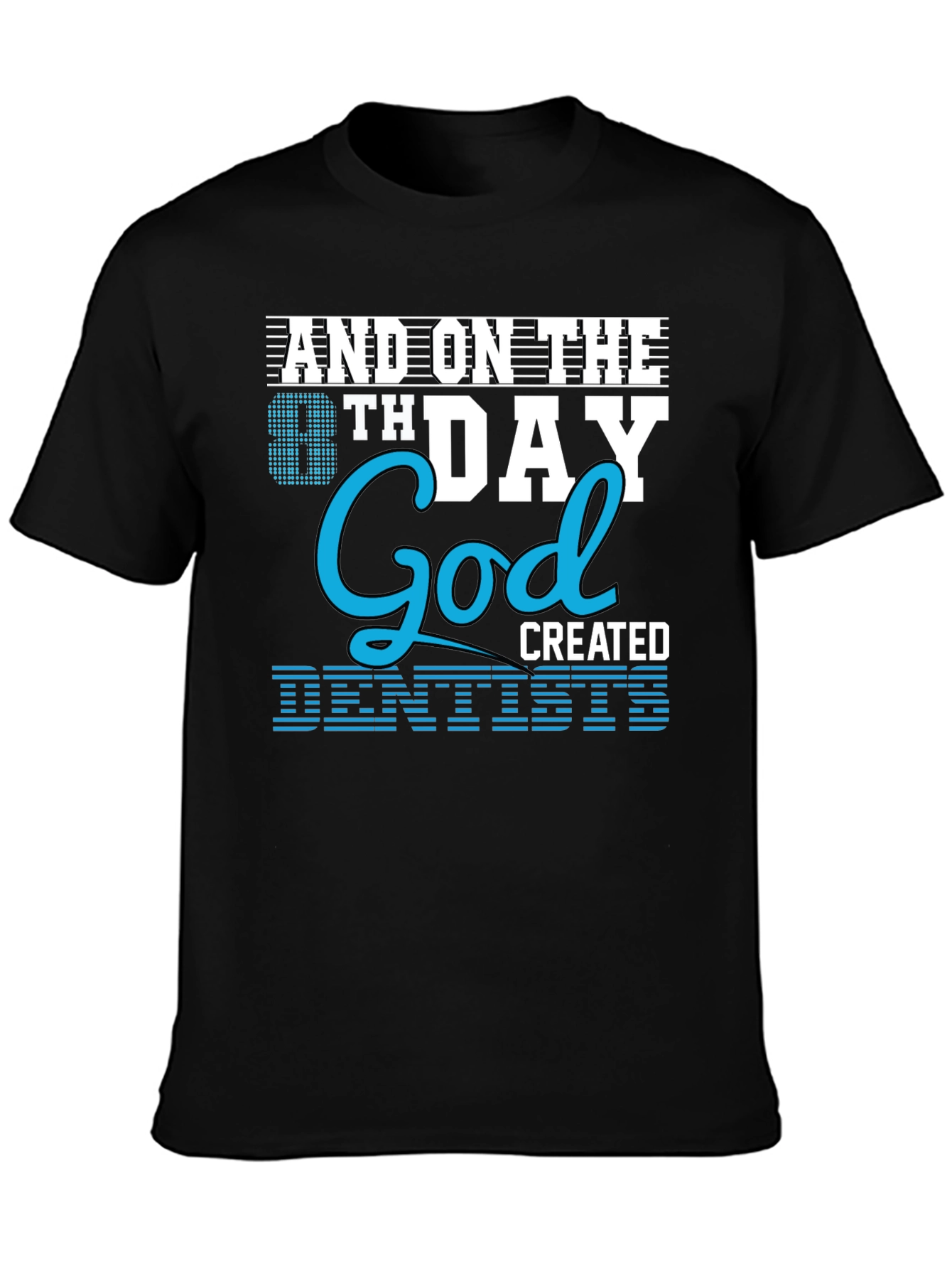 8th Day God Created Dentists T-Shirt