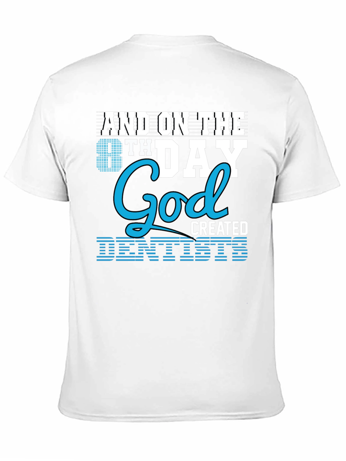 8th Day God Created Dentists T-Shirt