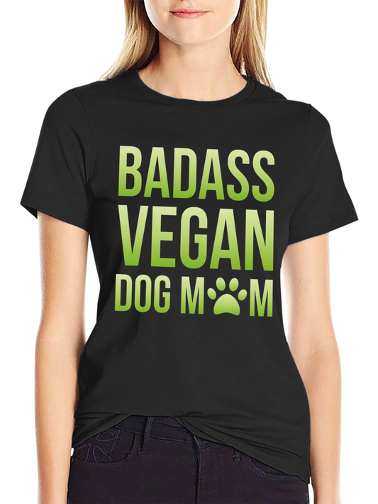 Badass Vegan Dog Mom T-Shirt - Black