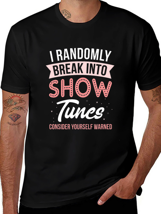 Randomly Break Into Show Tunes T-Shirt