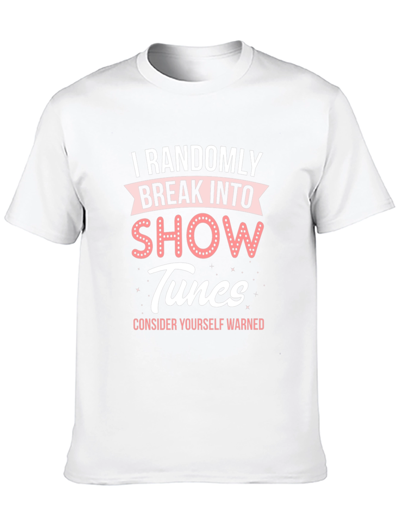Randomly Break Into Show Tunes T-Shirt