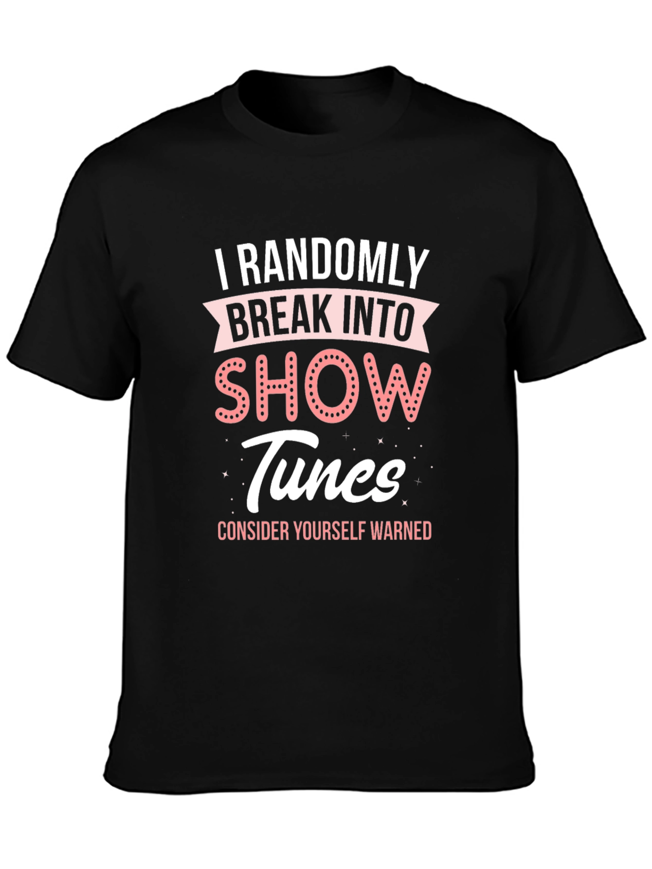 Randomly Break Into Show Tunes T-Shirt