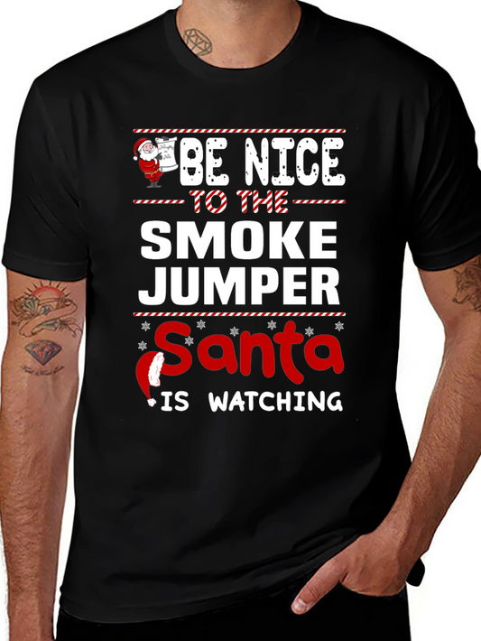 Be Nice to the Smoke Jumper Santa is Watching Christmas T-Shirt