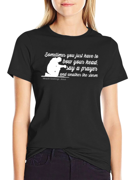 Prayer T-Shirt: Bow Your Head & Weather The Storm