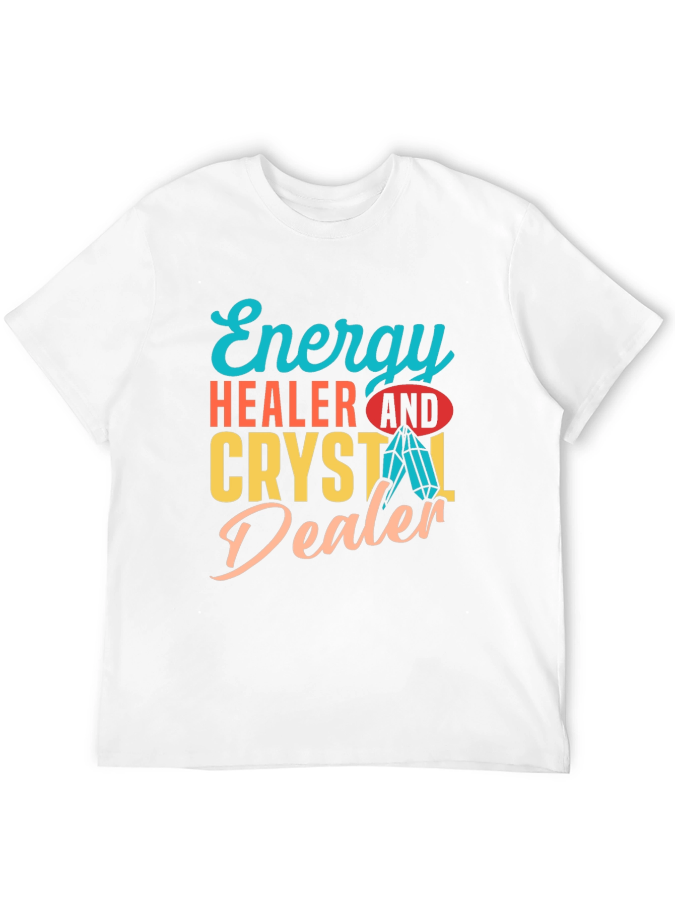 Energy Healer & Crystal Dealer Graphic T-Shirt