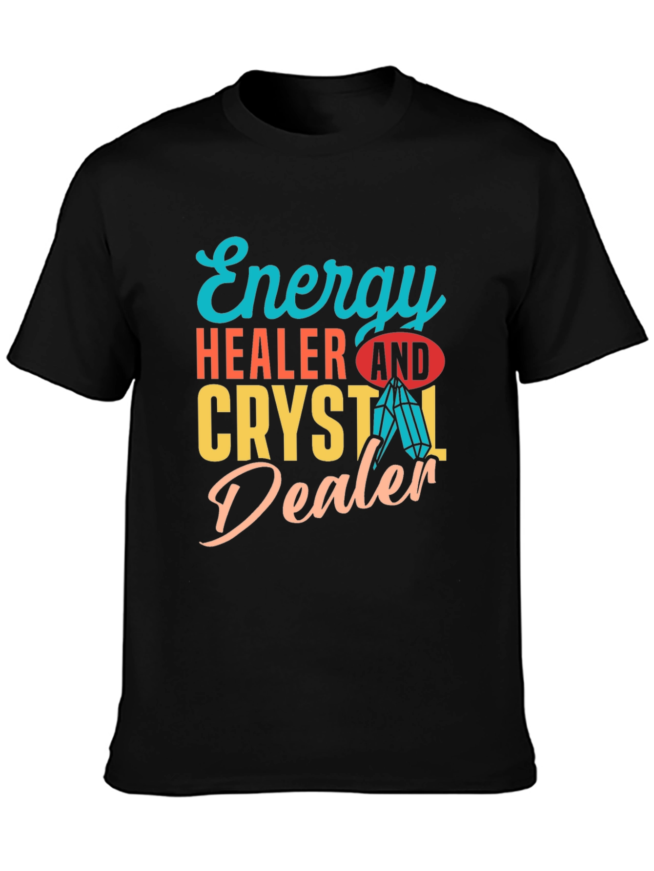 Energy Healer & Crystal Dealer Graphic T-Shirt