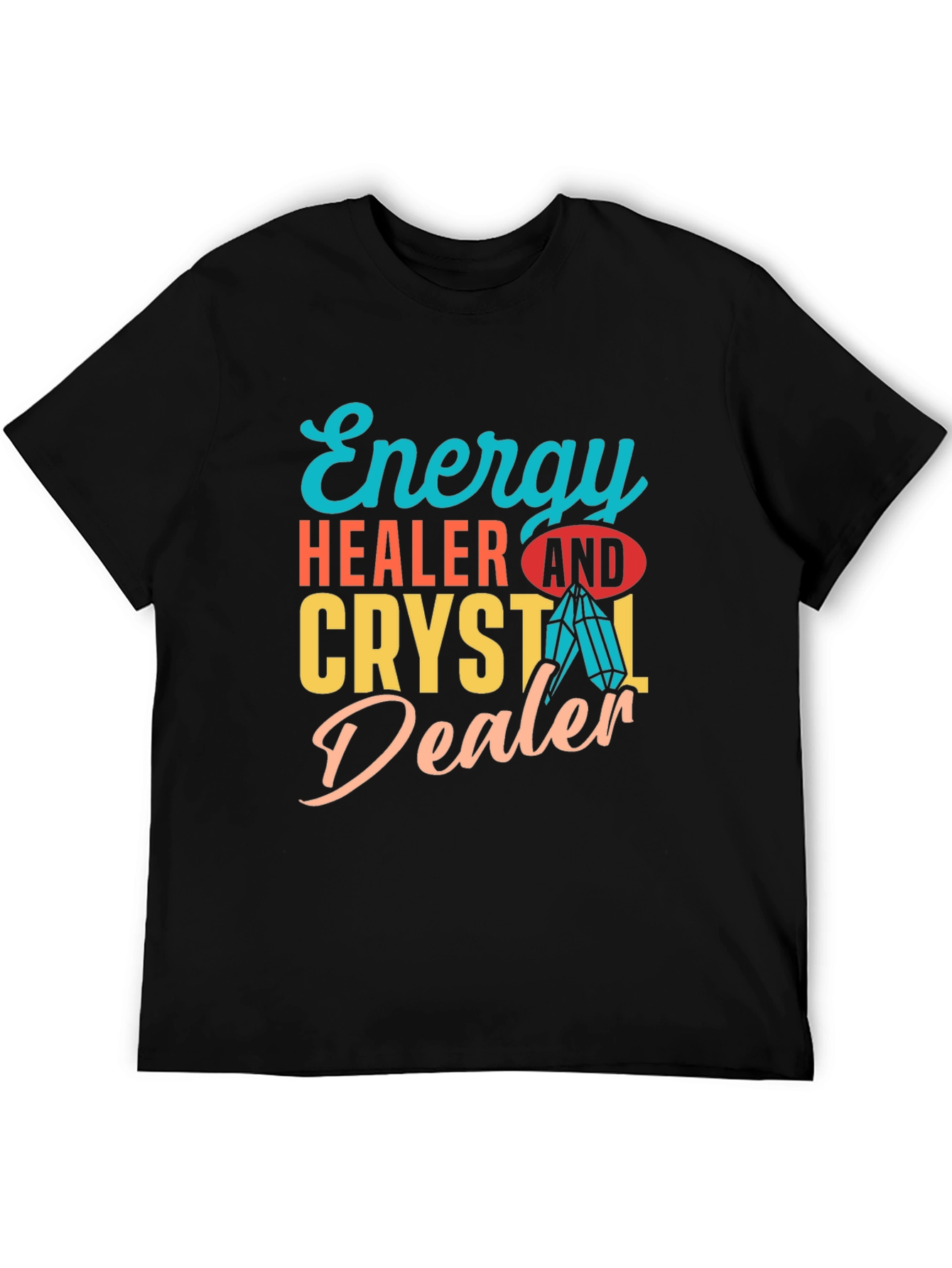 Energy Healer & Crystal Dealer Graphic T-Shirt