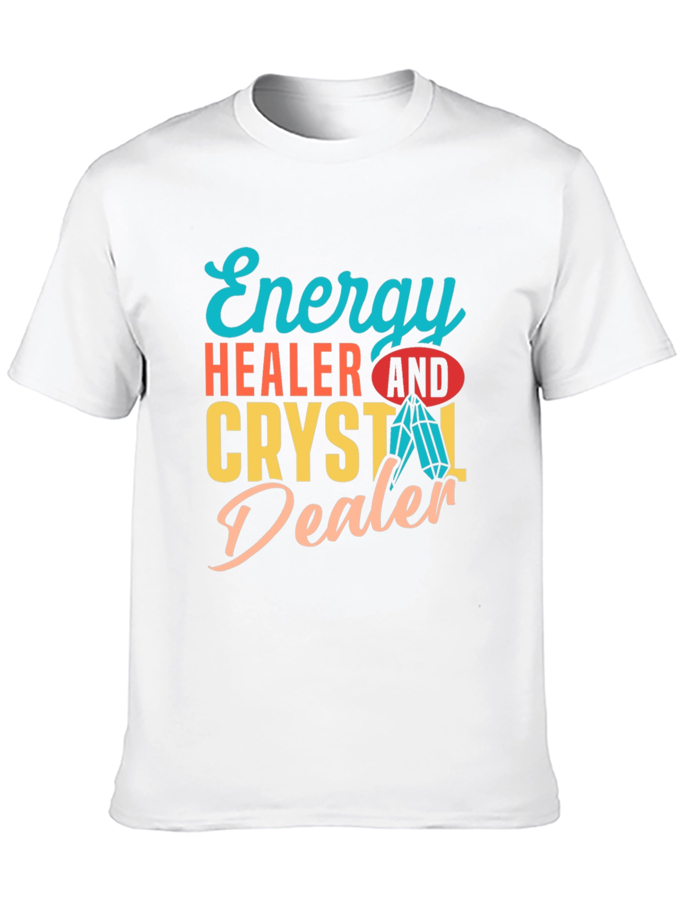 Energy Healer & Crystal Dealer Graphic T-Shirt