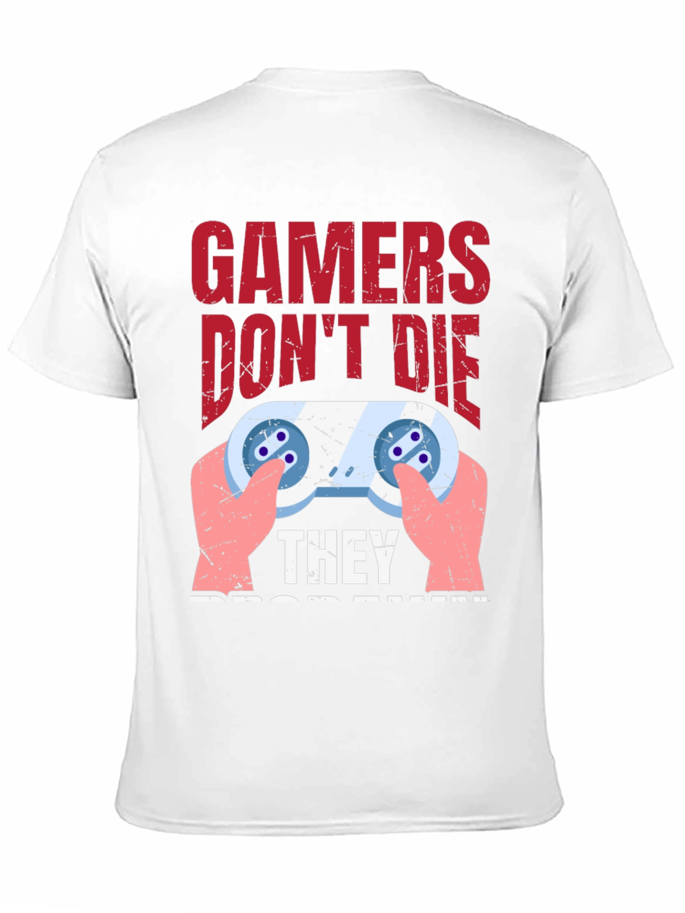 Gamers Dont Die T-Shirt