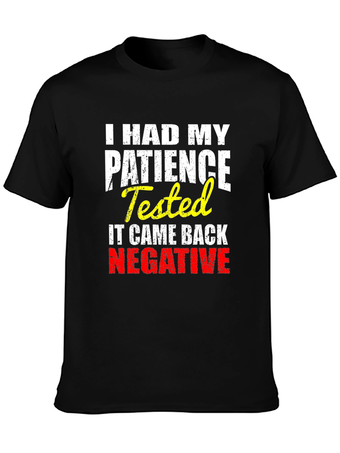 I HAD MY PATIENCE Tested Novelty Graphic T-Shirt