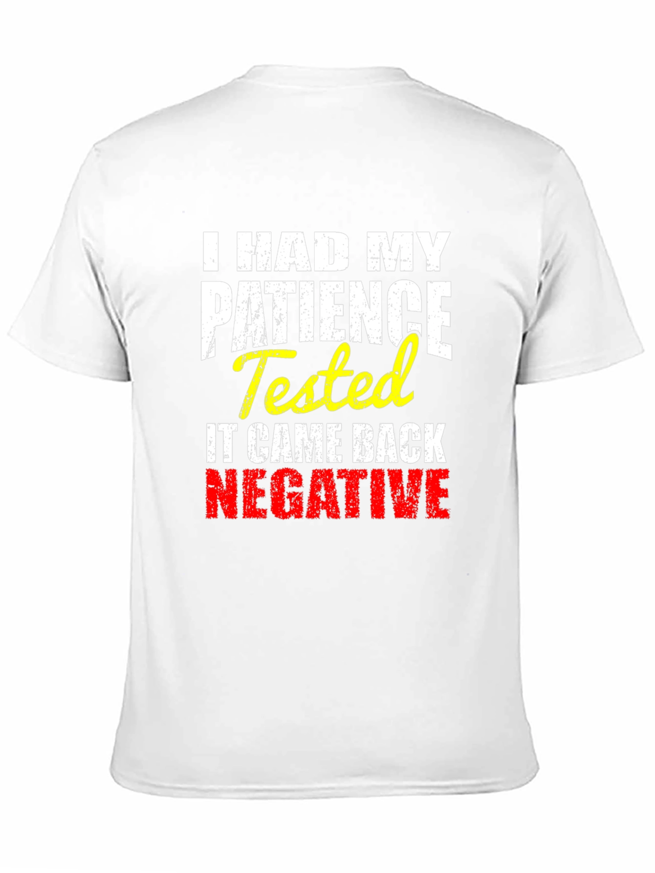 I HAD MY PATIENCE Tested Novelty Graphic T-Shirt
