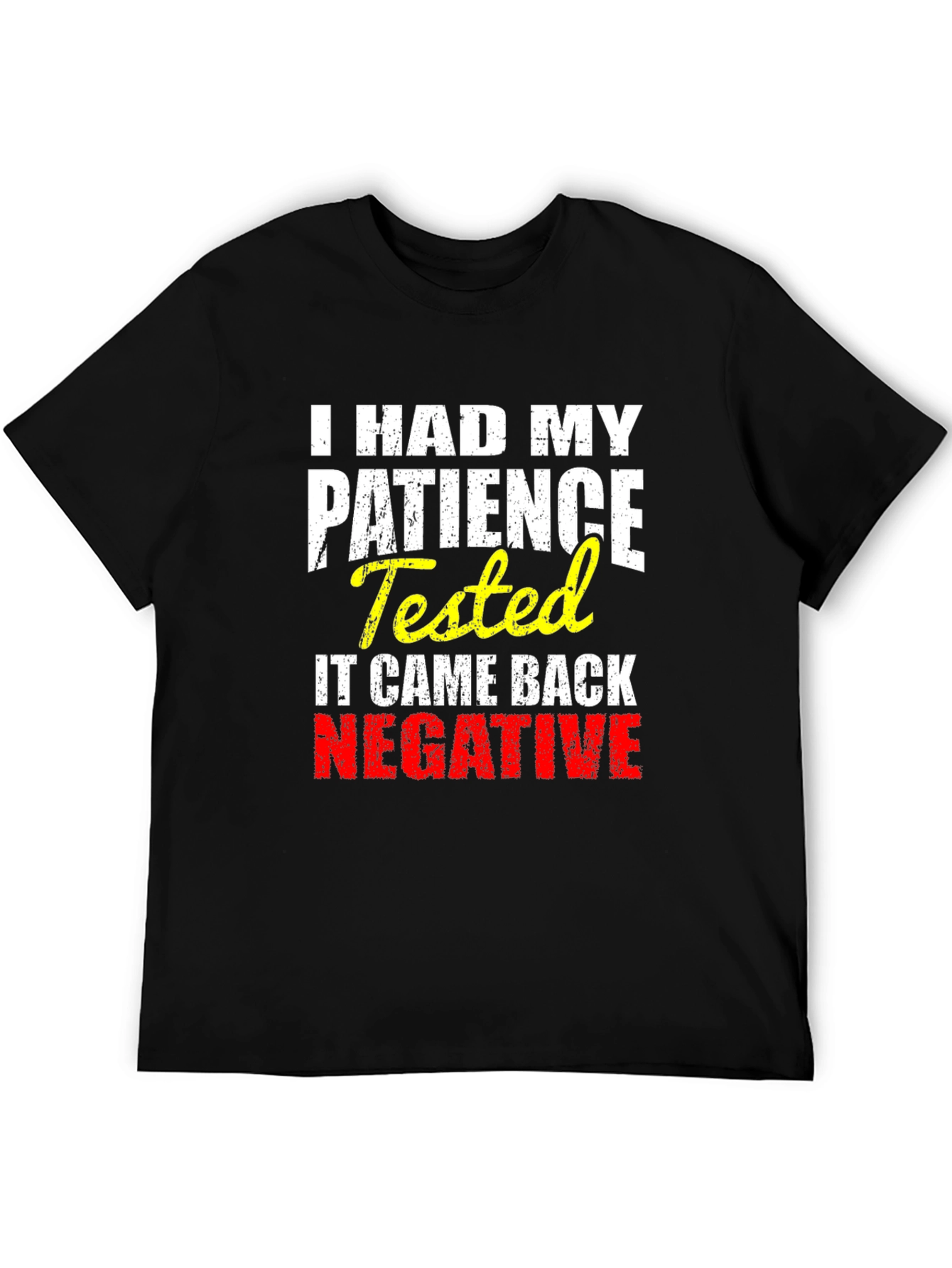 I HAD MY PATIENCE Tested Novelty Graphic T-Shirt