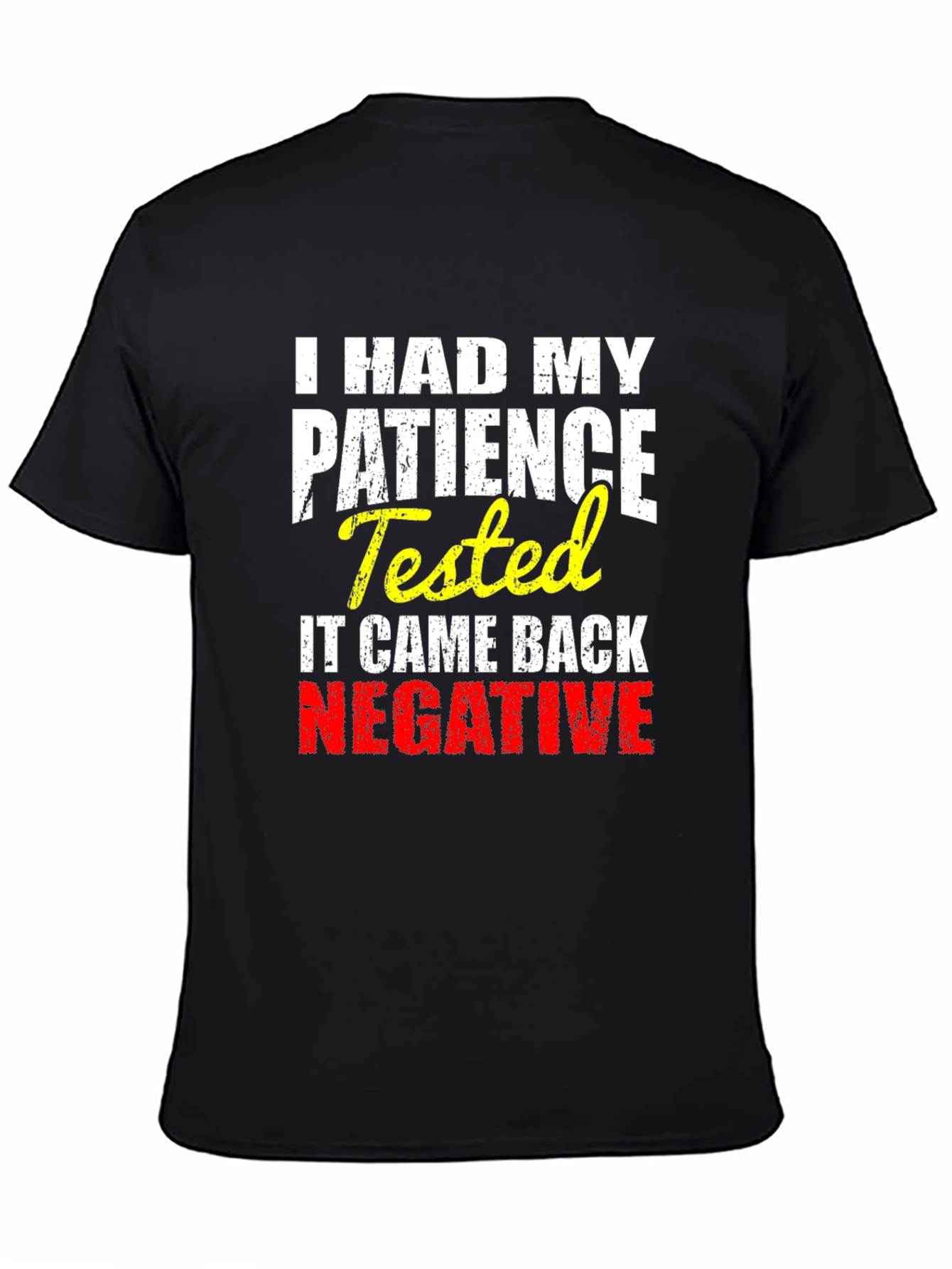 I HAD MY PATIENCE Tested Novelty Graphic T-Shirt