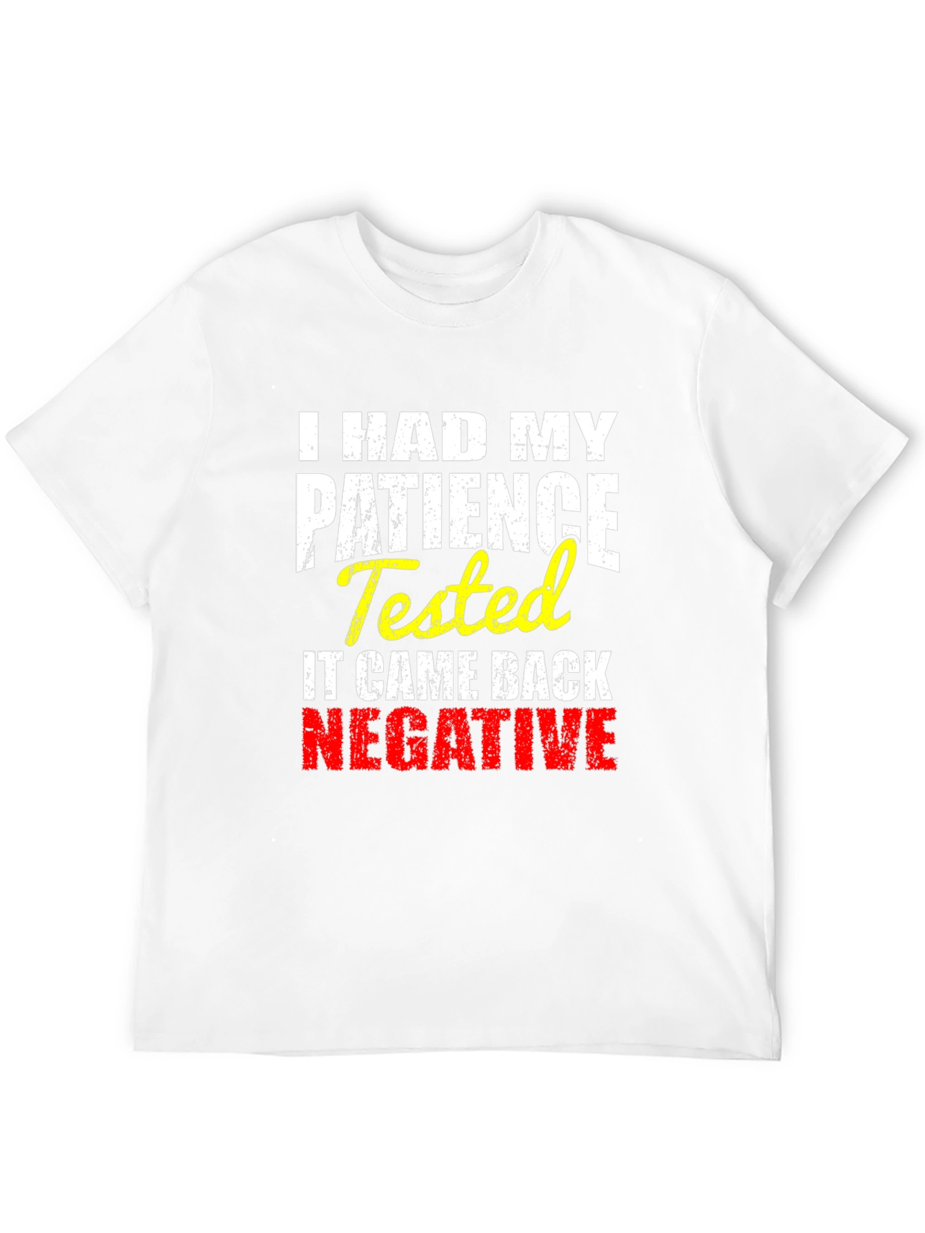 I HAD MY PATIENCE Tested Novelty Graphic T-Shirt