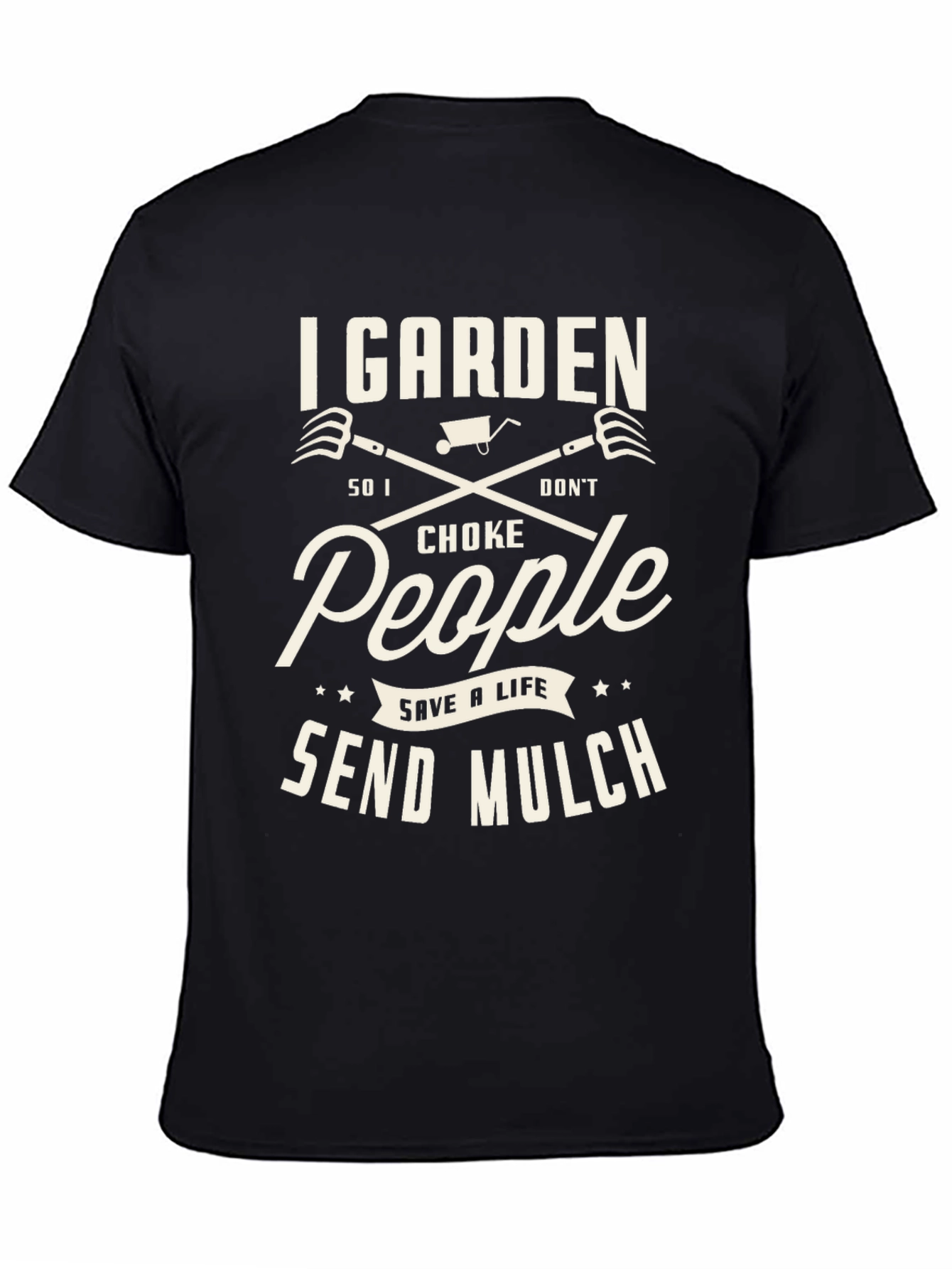 I Garden Funny T-Shirt: Save a Life Send Mulch