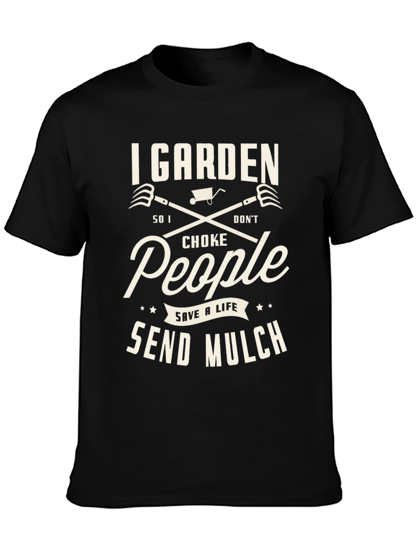 I Garden Funny T-Shirt: Save a Life Send Mulch