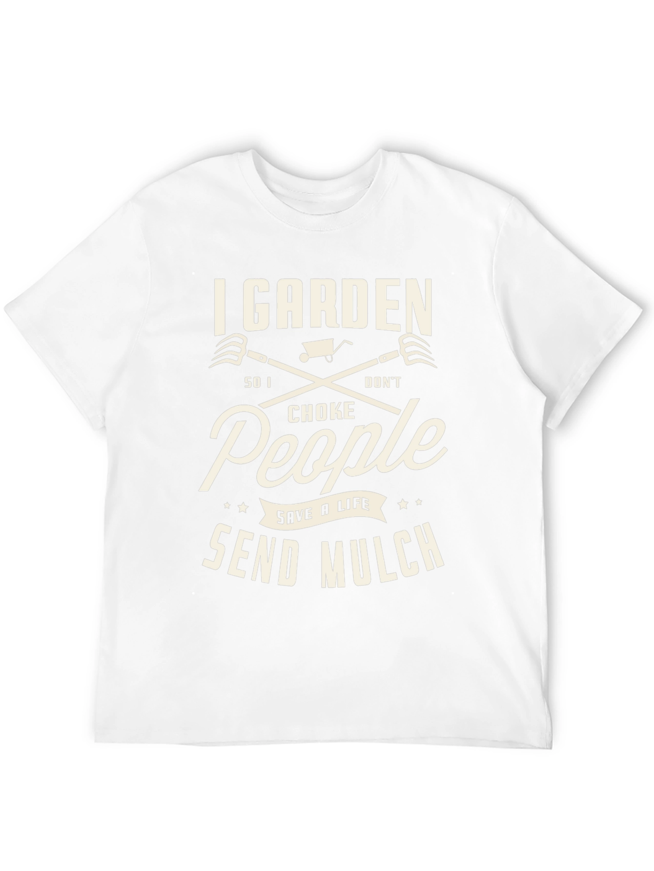 I Garden Funny T-Shirt: Save a Life Send Mulch