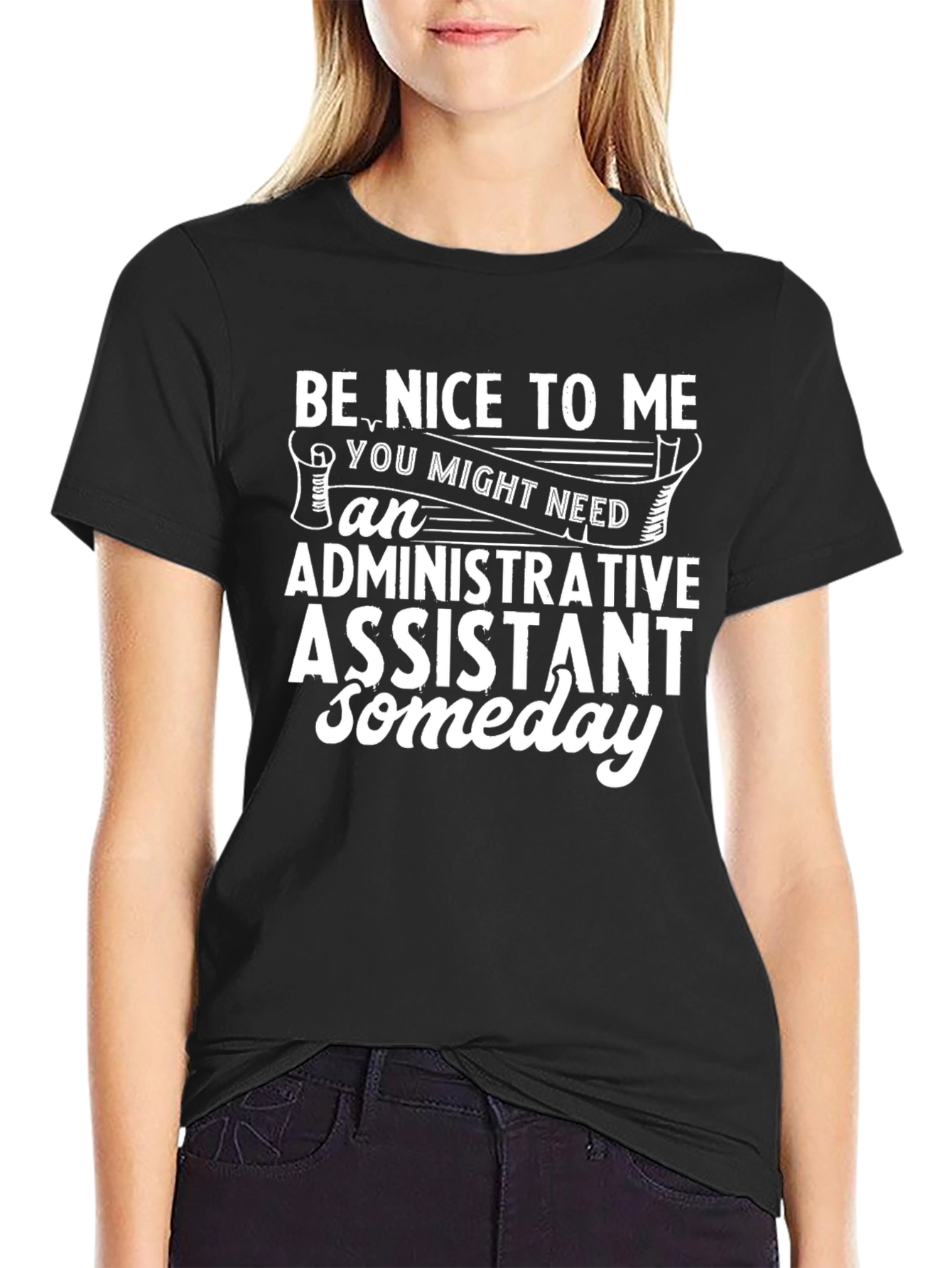 Be Nice To Me Administrative Assistant T-Shirt