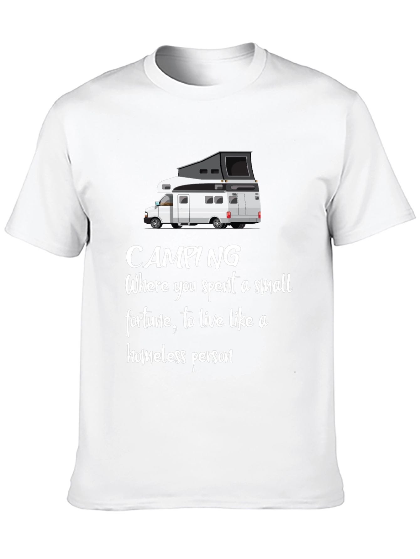 Funny Camping T-Shirt - Homeless Person Humor Tee